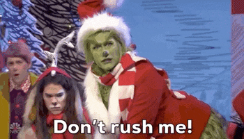 The Grinch Dont Rush Me GIF by NBC