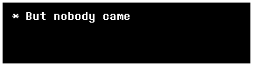 but-nobody-came-undertale.png