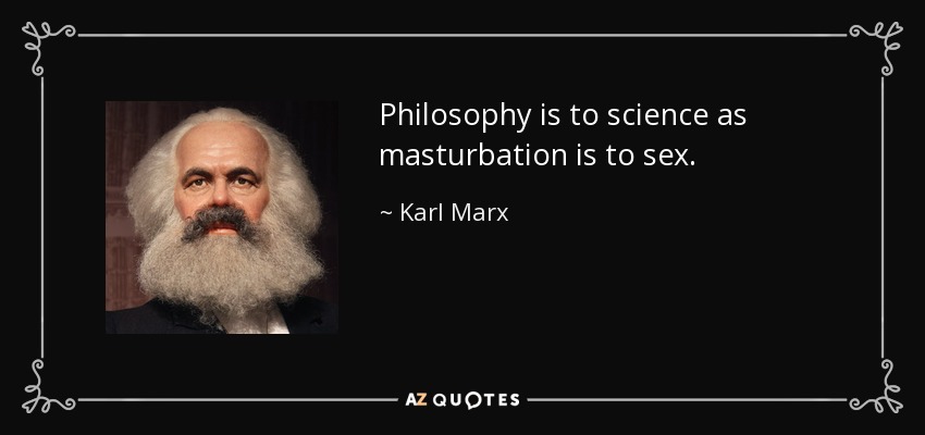 quote-philosophy-is-to-science-as-masturbation-is-to-sex-karl-marx-69-1-0195.jpg