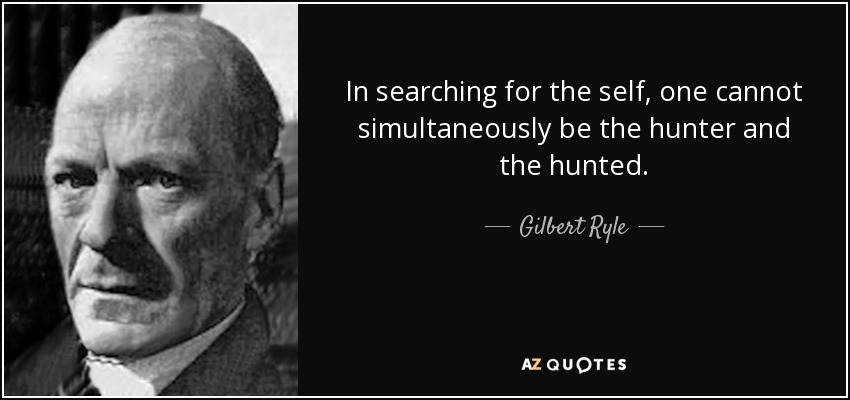 quote-in-searching-for-the-self-one-cannot-simultaneously-be-the-hunter-and-the-hunted-gilbert-ryle-71-84-40.jpg