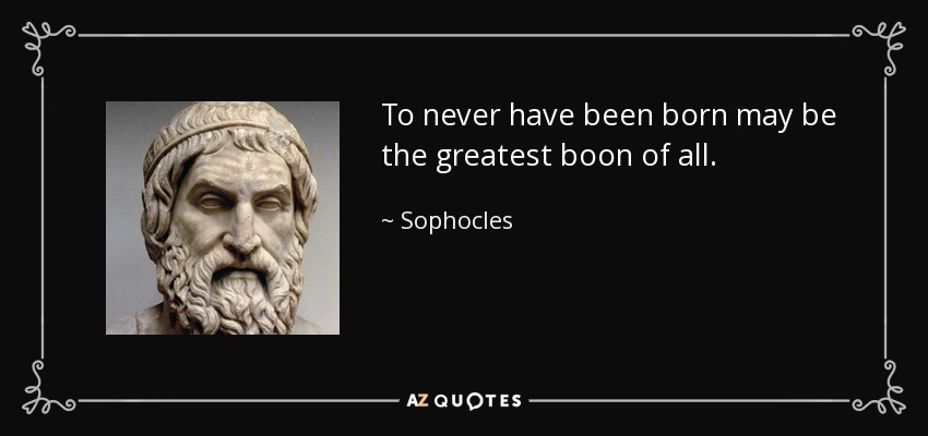 quote-to-never-have-been-born-may-be-the-greatest-boon-of-all-sophocles-79-63-27.jpg